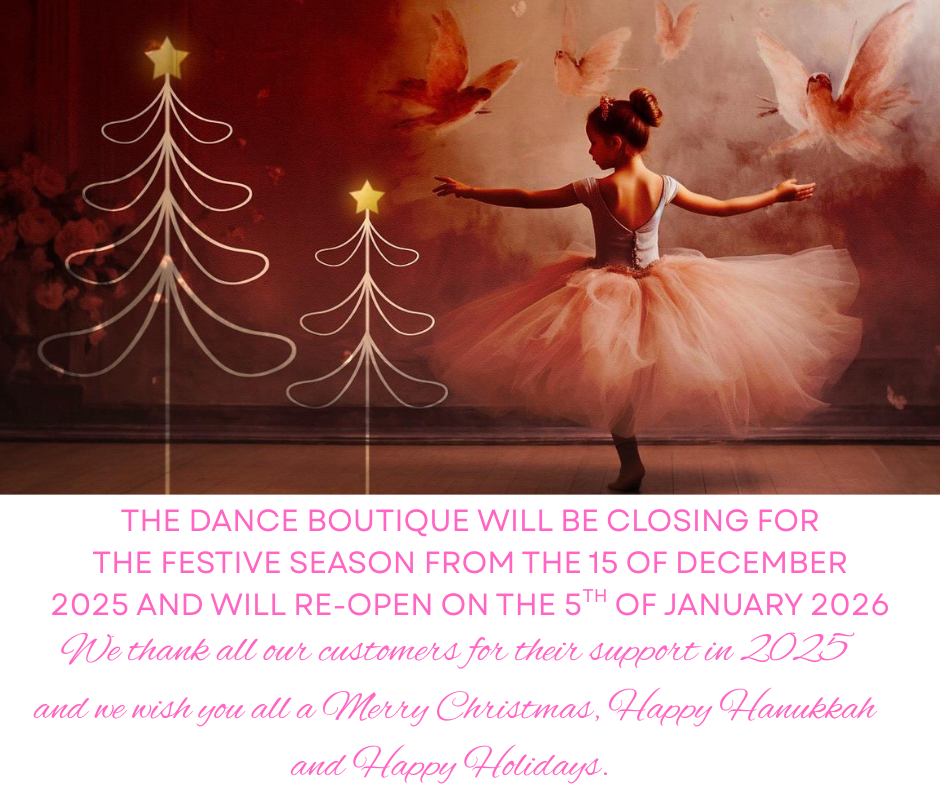 THE DANCE BOUTIQUE WILL BE CLOSING FOR THE FESTIVE SEASON FROM THE 15 OF DECEMBER 2025 AND WILL RE-OPEN ON THE 5TH OF JANUARY 2026 (2)